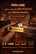 Pen USB BRUNIUHMUSIC – Mais de 100 Músicas Exclusivas